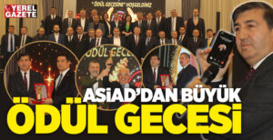 Anadolu Birleştirici ve Sanayici İş Adamları Derneği ASİAD’ın siyaset, sanat,