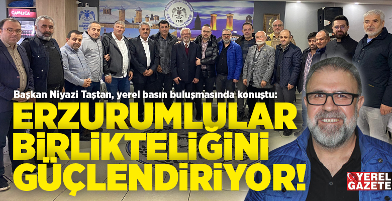 Çekmeköy Erzurumlular Derneği’nin gazeteciler günü buluşmasında bölge yerel basın temsilcilerine