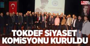 TOKDEF SİYASET KOMİSYONU KURULDU..