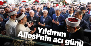AK Parti Genel Başkanvekili Binali Yıldırım’ın vefat eden annesi Fahriye