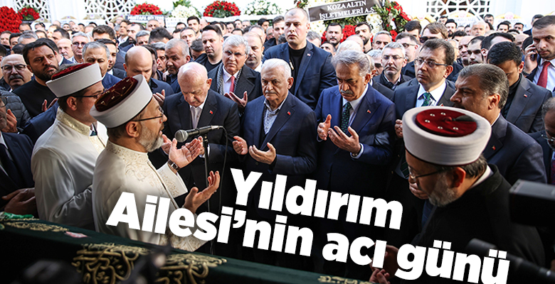 AK Parti Genel Başkanvekili Binali Yıldırım’ın vefat eden annesi Fahriye
