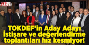 Tokat İle Dernekler Federasyonu TOKDEF’in Milletvekili aday adayları ile 14