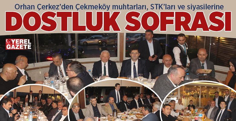 Çekmeköy’ün mahalle muhtarları, sivil toplum kuruluşu temsilcileri, meclis üyeleri ve