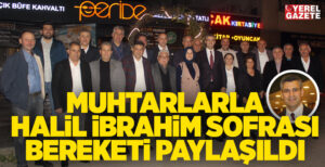 Çekmeköy’ün mahalle muhtarlarını iftar davetinde buluşturan CHP Meclis Üyesi Sami