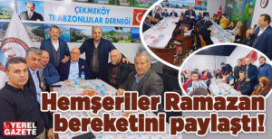 Üyelerini ve yöneticilerini iftar davetinde buluşturan Çekmeköy Trabzonlular Derneği, Ramazan