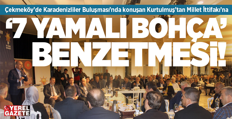Partisinin 14 Mayıs seçim çalışmaları kapsamında Çekmeköy’de düzenlenen Karadenizliler Buluşması’nda