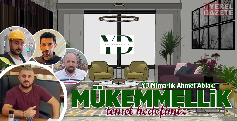 Yaşam alanlarına kalite ve değer katan YD Mimarlık, “Renklerin harmonisini