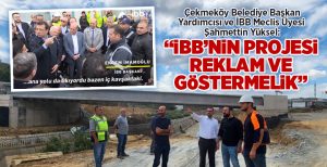 Şile otoyolu Çekmeköy Yenidoğan kavşağında yıllardır yaşanan trafik sorununu çözmek