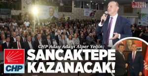 Cumhuriyet Halk Partisi’nden Sancaktepe belediye başkan adaylığı için kamuoyunda yoğun