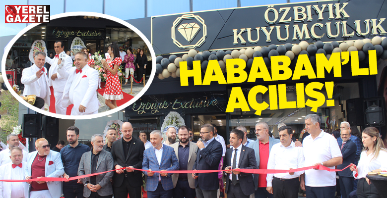 Çekmeköy’deki 3. şubesini Alemdağ merkezde açan Özbıyık Kuyumculuk, meşhur Hababam