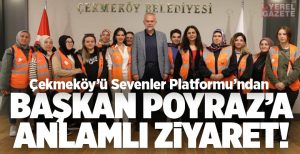 Çekmeköy’ü Sevenler Platformu, Belediye Başkanı Ahmet Poyraz’ı ziyaret ederek günlerdir