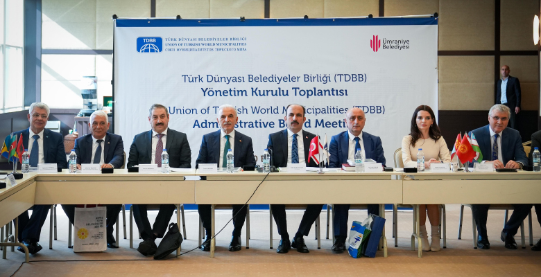 Türk Dünyası Belediyeler Birliği (TDBB) yönetim kurulu toplantısı Ümraniye Belediyesi’nin