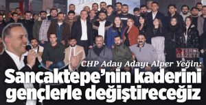 Cumhuriyet Halk Partisi’nin Sancaktepe Belediye Başkan Aday Adayı Alper Yeğin,