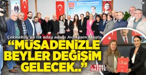 “Beyler müsaadenizle, Çekmeköy’e değişim gelecek” diyerek Cumhuriyet Halk Partisi’nden Çekmeköy