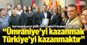 CHP İL BAŞKANI ÖZGÜR ÇELİK: “ÜMRANİYE BENİM İSTANBUL HİKAYEMİN BAŞLANGIÇ NOKTASI..”