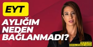 EYT’ye başvurdunuz ama aylığınız hala bağlanmadıysa bir sorun olabilir. Maaşım