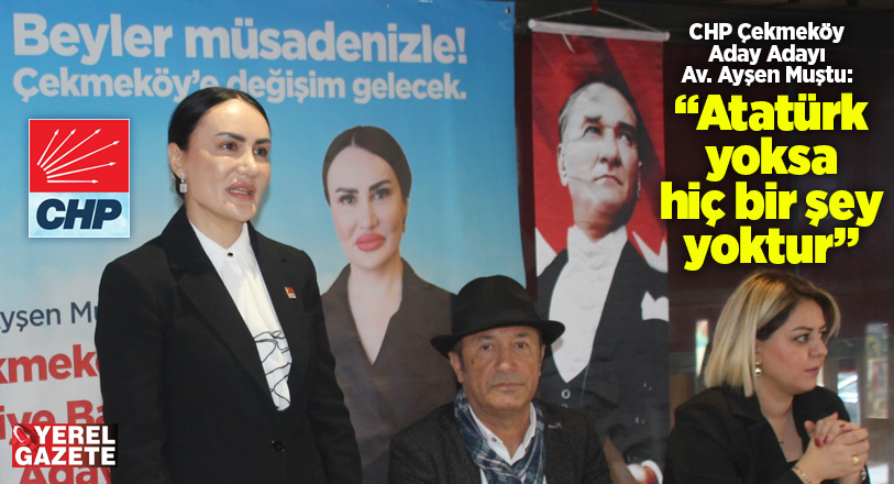 Cumhuriyet Halk Partisi’nin Çekmeköy’de fark yaratan aday adayı Av. Ayşen