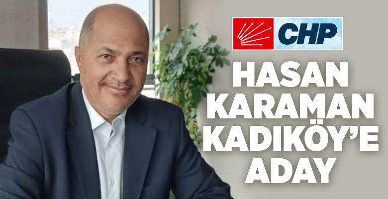 KARAMAN, CHP’DEN KADIKÖY’E ADAY ADAYI..