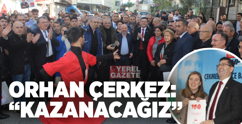 Cumhuriyet Halk Partisi’nin Çekmeköy Belediye Başkan Aday Adayı Orhan Çerkez,