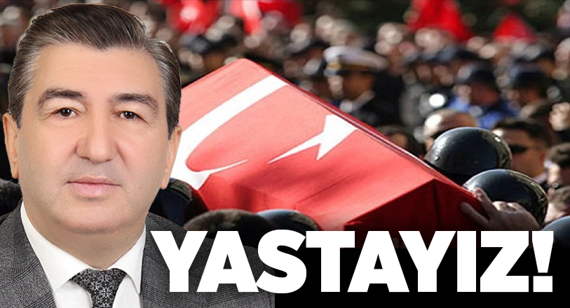 Şehitlerimizin kor gibi yakan acısı tüm ulusumuzu derinden üzüntüye boğarken