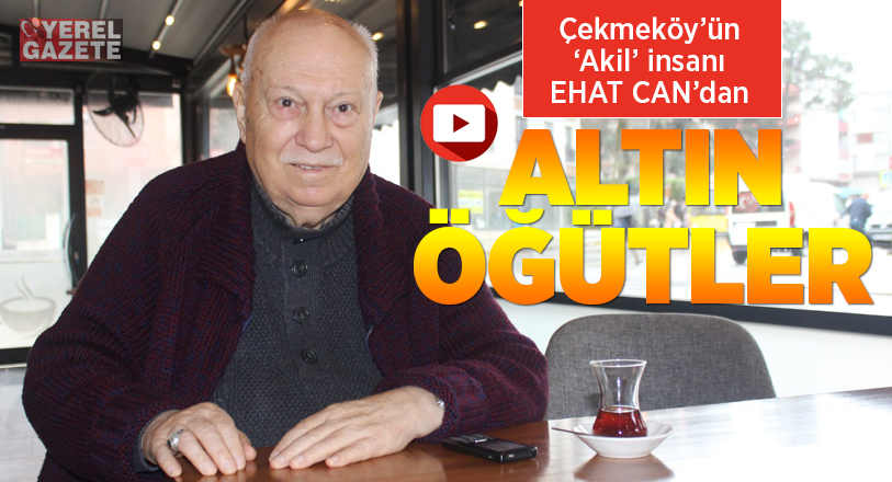 Çekmeköy’ün akil insanlarından; CHP’li eski meclis üyesi ve ilçe yöneticisi,