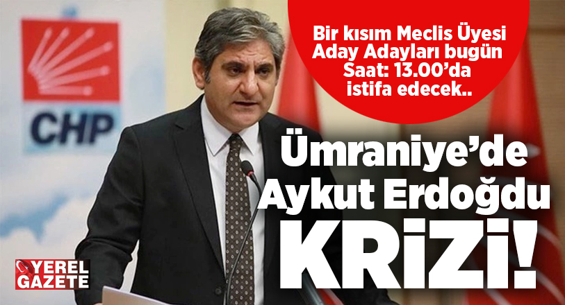 CHP’de yaşanan Aykut Erdoğdu krizi Çekmeköy’den sekti Ümraniye’ye geçti. Dün