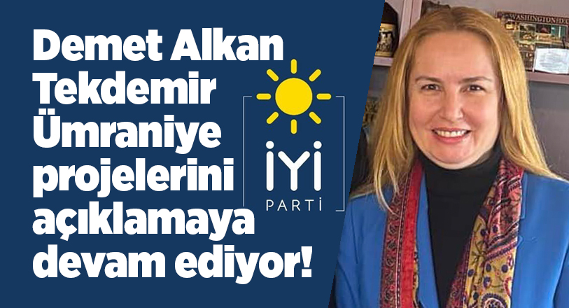 İYİ Parti’den Ümraniye Belediye Başkan Adaylığı için talep açan Demet