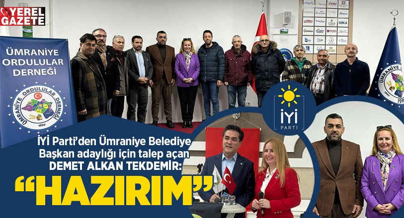 İYİ Parti’den Ümraniye Belediye Başkan adaylığı için talep açan Demet