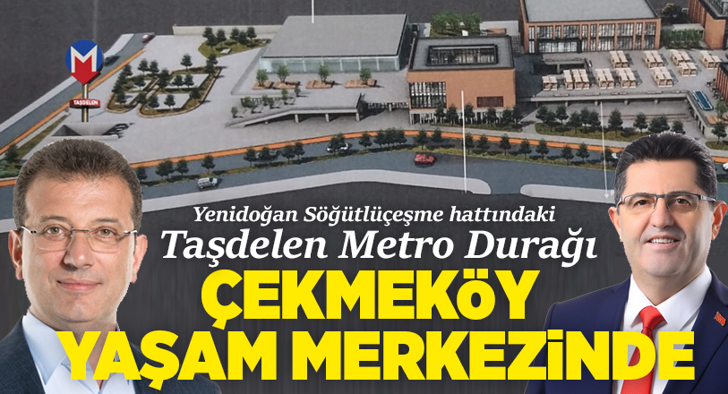 Taşdelen Metro durağı, Çekmeköy Yaşam Merkezi projesinde..