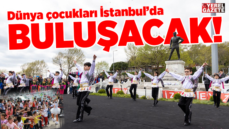 23 Nisan Ulusal Egemenlik ve Çocuk Bayramı festival havasında kutlanacak!