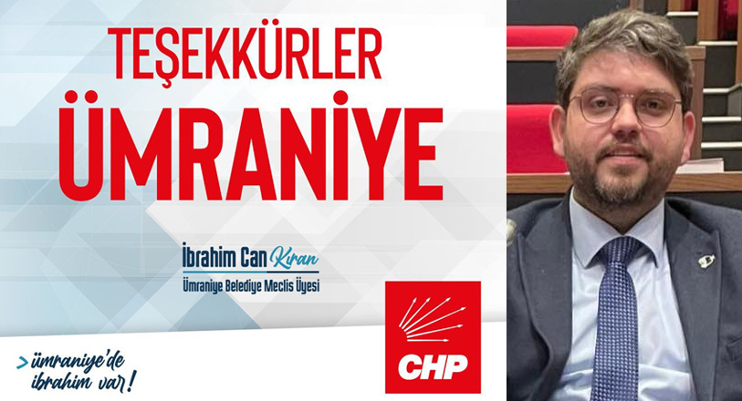 Ümraniye Belediyesi Meclis Üyesi seçilen İbrahim Can Kıran, “CHP’nin bir