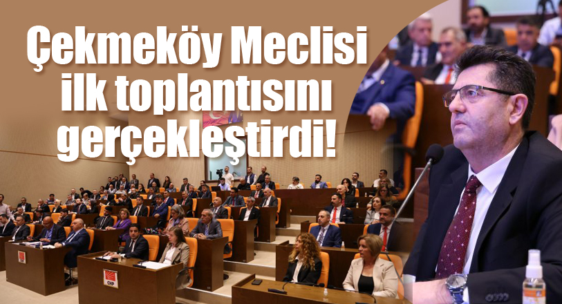 31 Mart Mahalli İdareler Seçimlerinden arından Çekmeköy Belediye Meclisi yeni