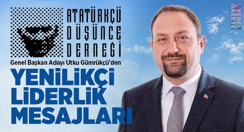 1-2 Haziran tarihlerinde genel kurulunu yapmaya hazırlanan Atatürkçü Düşünce Derneği