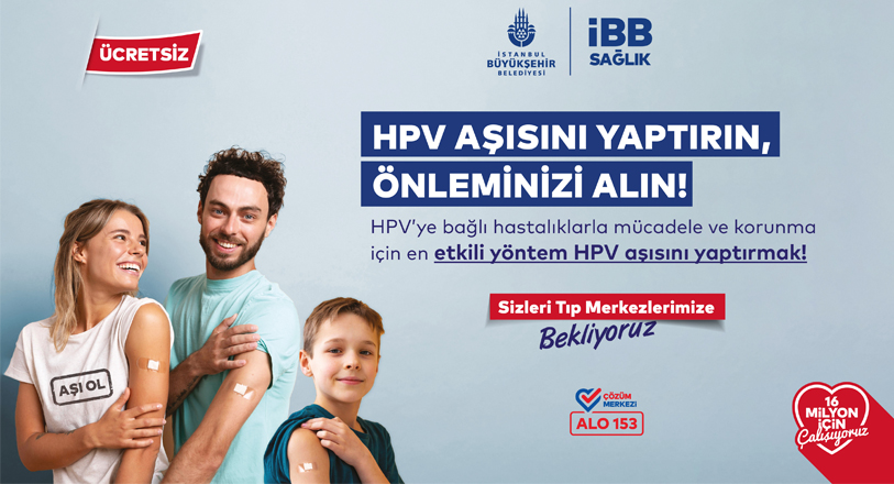 İstanbul Büyükşehir Belediyesi, 16 Mayıs’tan (yarın) itibaren ücretsiz HPV aşı