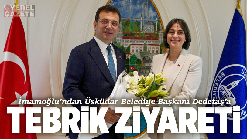 İBB Başkanı Ekrem İmamoğlu, Üsküdar Belediye Başkanı Sinem Dedetaş’a tebrik