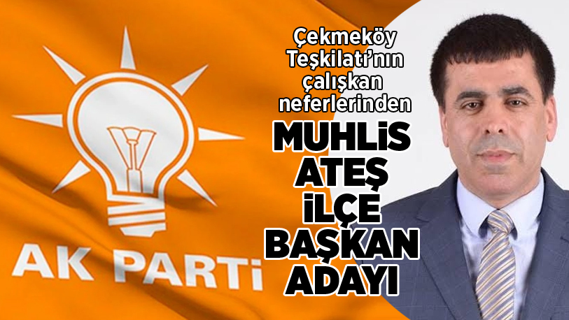 AK Parti Çekmeköy İlçe Teşkilatı’nın en çalışkan isimlerinden önceki dönem