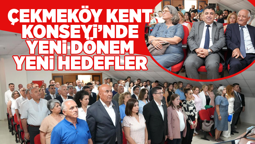 Olağan genel kurulunu gerçekleştiren Çekmeköy Kent Konseyi, yeni dönem başkanı