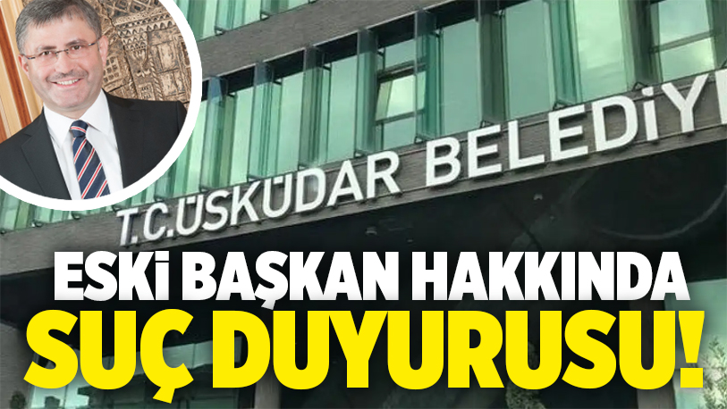 Üsküdar Belediye Başkanlığı, eski başkan Hilmi Türkmen hakkında “Birden çok