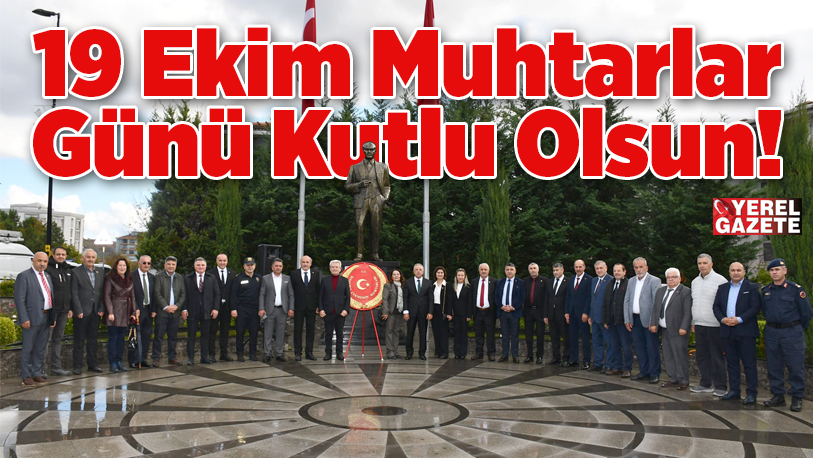 19 Ekim Muhtarlar Günü, her tarafta çeşitli kutlama ve etkinlik
