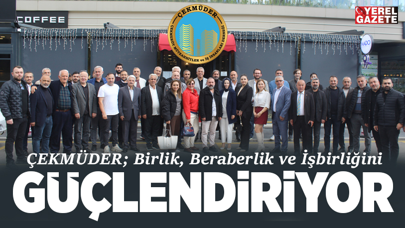 Sektörün bölgemizdeki önde gelen sivil toplum kuruluşlarından Çekmeköy Müteahhitler Derneği