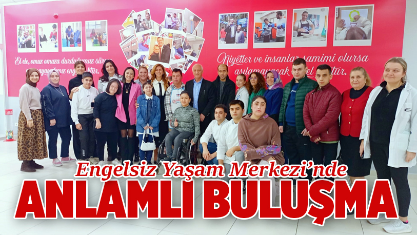 3 Aralık Dünya Engelliler Günü haftası vesilesiyle özel gereksinimli bireyler