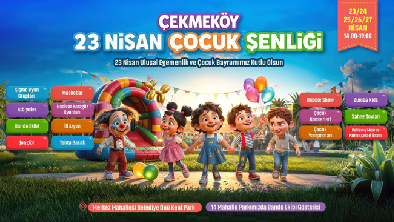 Çekmeköy Belediyesi, 23 Nisan Ulusal Egemenlik ve Çocuk Bayramı’nı 5