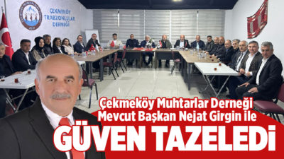 Olağan genel kurulunu gerçekleştiren Çekmeköy Muhtarlar Derneği, mevcut başkan Nejat