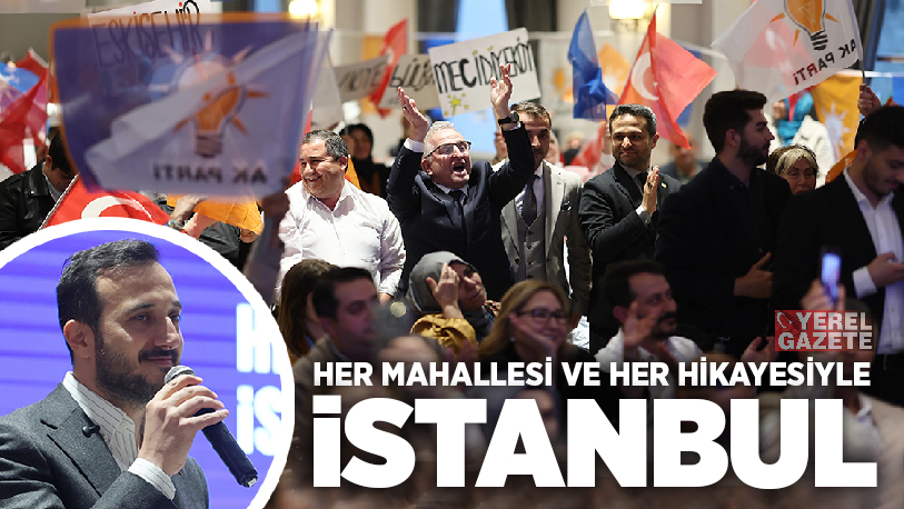 AK Parti İstanbul İl Başkanlığı tarafından düzenlenen teşkilat gündemli İlçe
