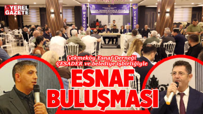 Çekmeköy Esnaf ve Sanatkarlar Derneği ÇESADER’in belediye işbirliğiyle düzenlediği programda