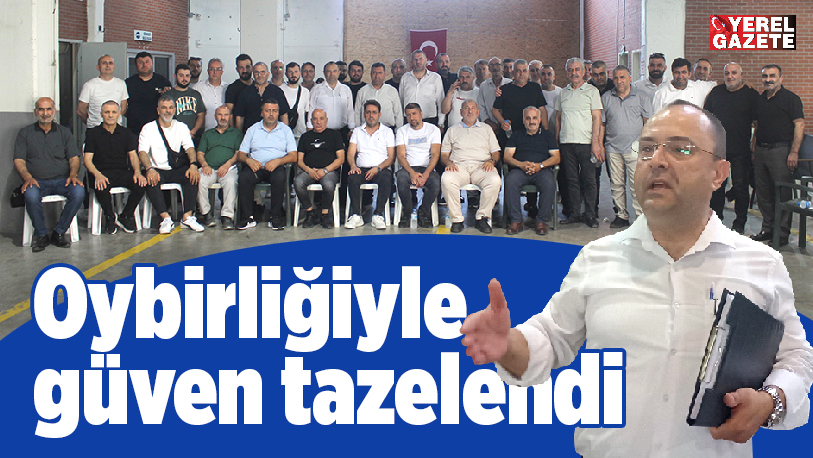 Birlik ve beraberlik havasında 21. olağan genel kurulunu gerçekleştirerek oybirliği