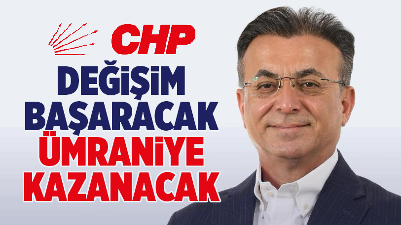 Cumhuriyet Halk Partisi Ümraniye İlçe Başkanlığı adaylığını açıklayan partinin önde