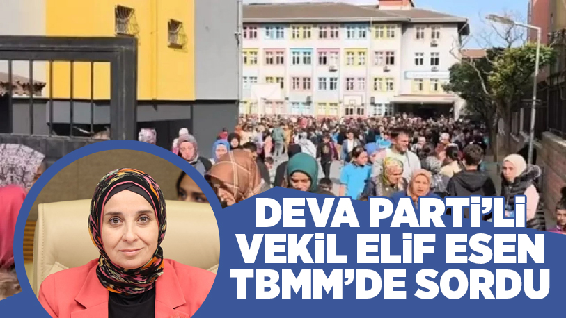 DEVA Partisi İstanbul Milletvekili Elif Esen, İstanbul’daki okul binalarının deprem