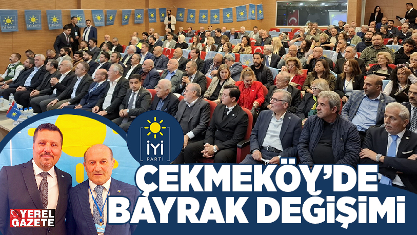 Kongre süreci devam eden İYİ Parti’nin Çekmeköy ilçe başkanlığında bayrak