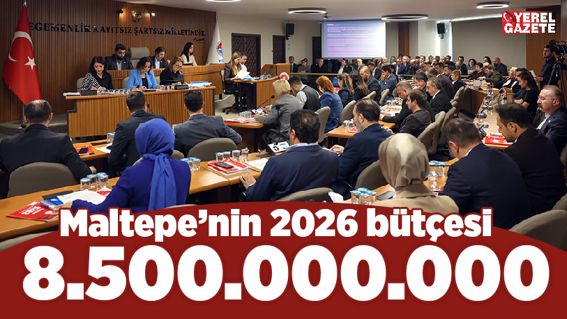 Maltepe Belediye Meclisi ekim ayı ikinci oturumunda 2026 yılı bütçesi